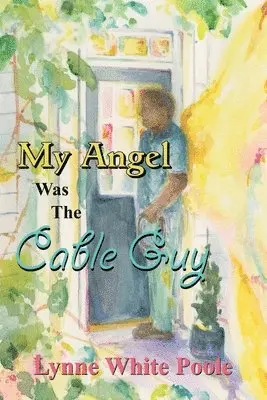 Lynne White Poole - My Angel Was The Cable Guy, Häftad. Tillgänglighet: Lägg i varukorg