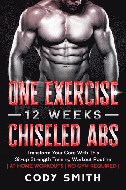 One Exercise, 12 Weeks, Chiseled Abs: Transform Your Core With This Sit-up Strength Training Workout Routine | at Home Workouts | No Gym Required