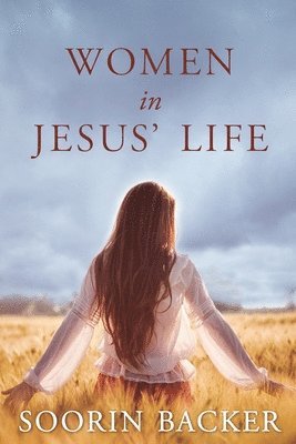Soorin Backer - Women in Jesus' Life, Häftad