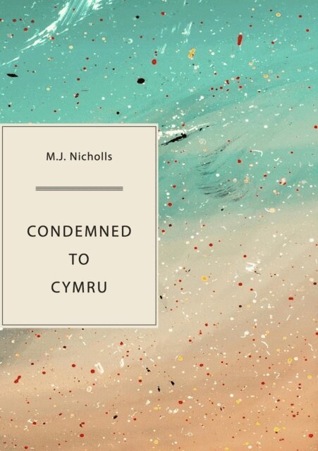 M. J. Nicholls - Condemned to Cymru, E-bok