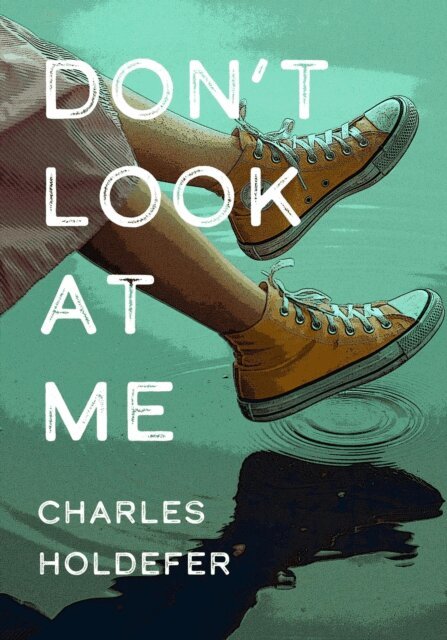 Charles Holdefer - Don't Look at Me, E-bok