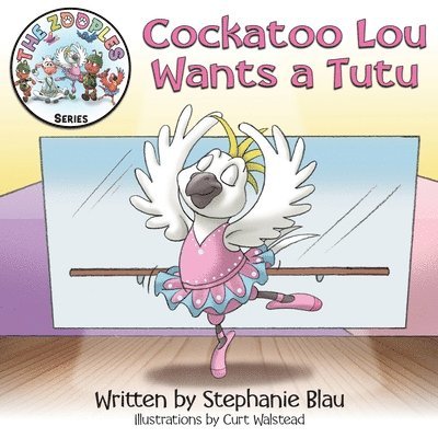 Stephanie Blau - Cockatoo Lou Wants a Tutu, Häftad