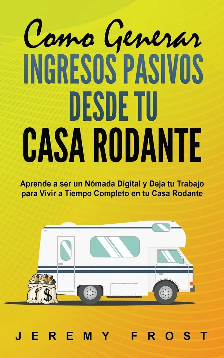 Jeremy Frost - Como Generar Ingresos Pasivos desde tu Casa Rodante, Häftad. Tillgänglighet: Tillfälligt slut
