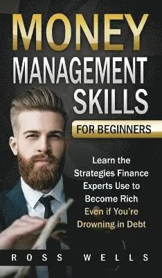 Ross Wells - Money Management Skills for Beginners, Inbunden. Tillgänglighet: Tillfälligt slut