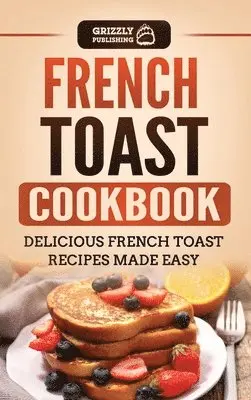 Grizzly Publishing - French Toast Cookbook, Inbunden. Tillgänglighet: Tillfälligt slut