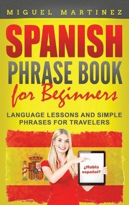 Miguel Martinez - Spanish Phrase Book for Beginners, Inbunden