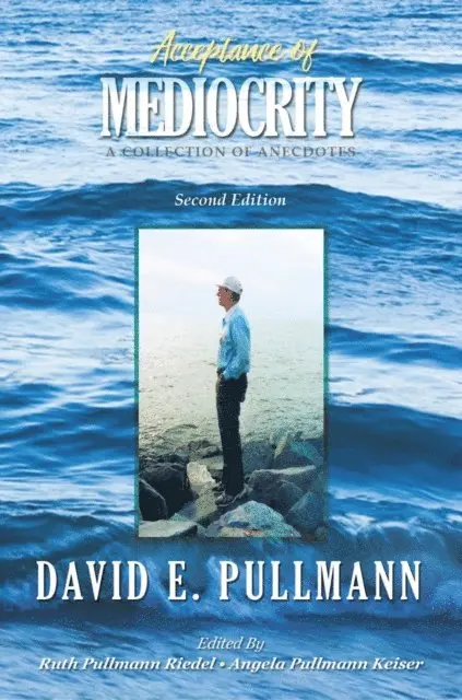 DAVID E. PULLMANN, ANGELA PULLMANN KEISER, RUTH  PULLMANN RIEDEL - ACCEPTANCE OF MEDIOCRITY, E-bok. Tillgänglighet: Lägg i varukorg