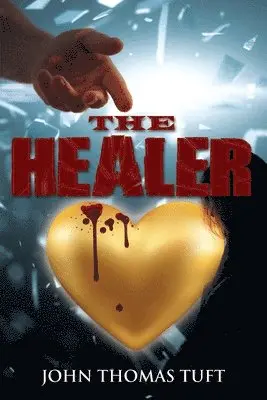 John Thomas Tuft, JOHN THOMAS TUFT - Healer, Häftad. Tillgänglighet: Tillfälligt slut