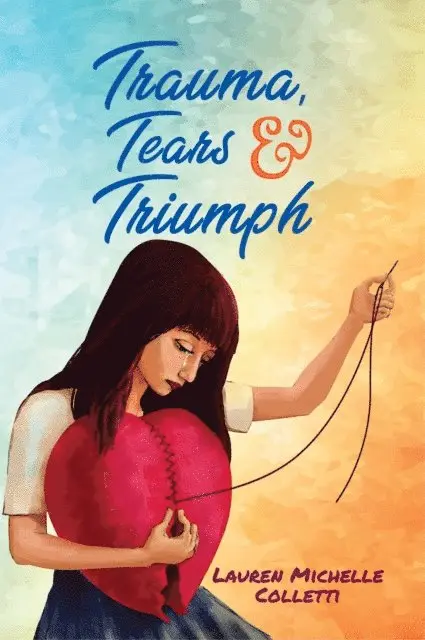 LAUREN MICHELLE COLLETTI - TRAUMA, TEARS AND TRIUMPH, E-bok. Tillgänglighet: Lägg i varukorg