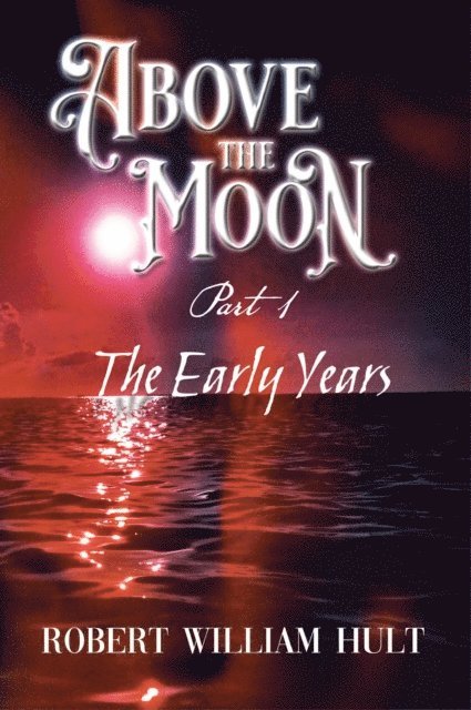 ROBERT WILLIAM HULT - ABOVE THE MOON, E-bok