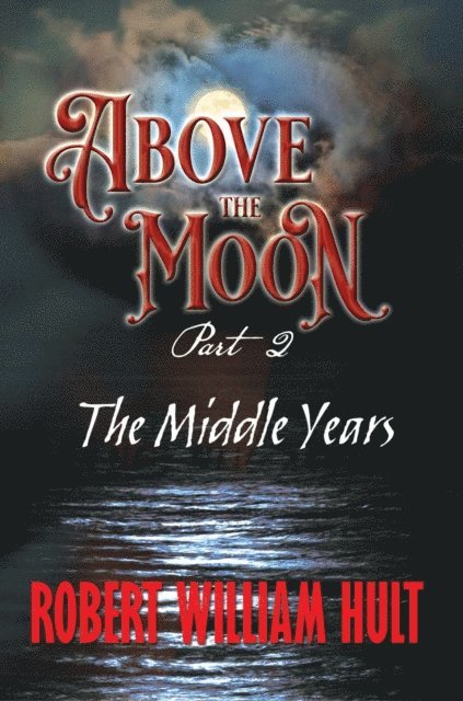 ROBERT WILLIAM HULT - ABOVE THE MOON, E-bok