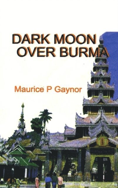 MAURICE P. GAYNOR - DARK MOON OVER BURMA, E-bok