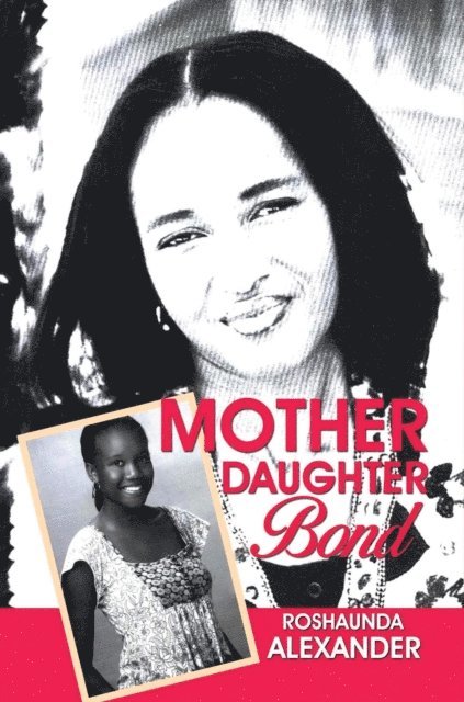 ROSHAUNDA ALEXANDER - MOTHER DAUGHTER BOND, E-bok
