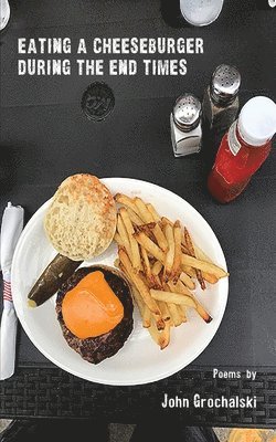 John Grochalski - Eating a Cheeseburger During the End Times, Häftad