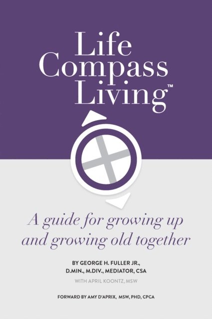 George Fuller, April D'Aprix - Life Compass Living, E-bok