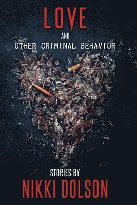 Nikki Dolson - Love and Other Criminal Behavior, Häftad