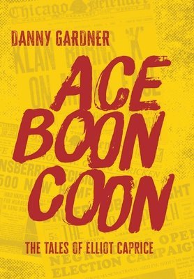 Danny Gardner - Ace Boon Coon, Inbunden