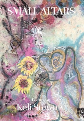 Keli Stewart - Small Altars, Inbunden