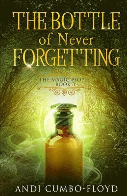 Andi Cumbo-Floyd - Bottle of Never Forgetting, Häftad. Tillgänglighet: Lägg i varukorg