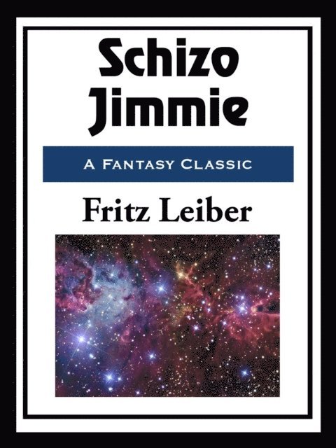 Fritz Leiber - Schizo Jimmie, E-bok