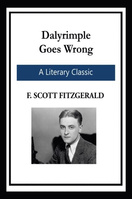 F. Scott Fitzgerald - Dalyrimple Goes Wrong, E-bok