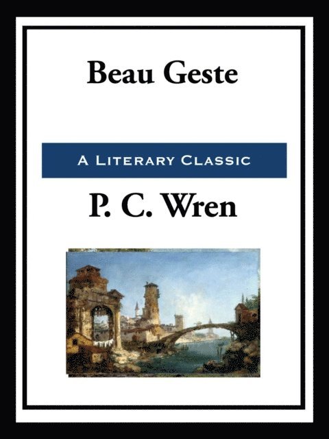 Percival Christopher Wren - Beau Geste, E-bok