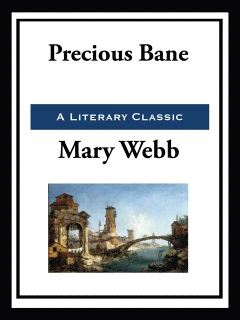 Mary Webb - Precious Bane, E-bok