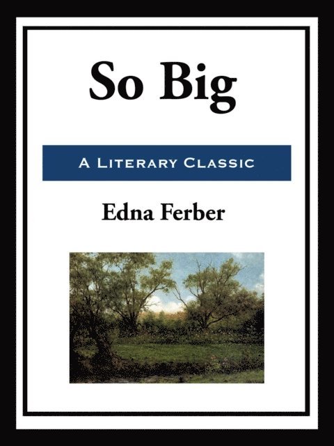 Edna Ferber - So Big, E-bok