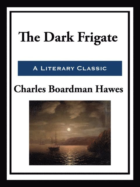 Charles Boardman Hawes - Dark Frigate, E-bok