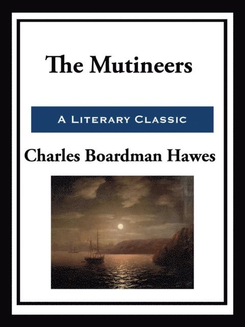 Charles Boardman Hawes - Mutineers, E-bok