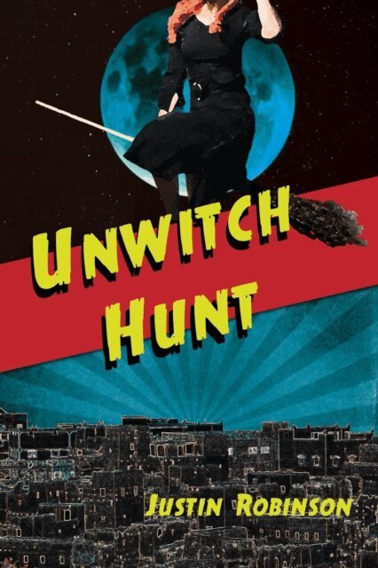 Justin Robinson - Unwitch Hunt, E-bok
