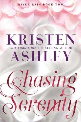 Kristen Ashley - Chasing Serenity, Häftad
