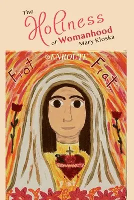 Mary Kloska - Holiness of Womanhood, Häftad. Tillgänglighet: Lägg i varukorg