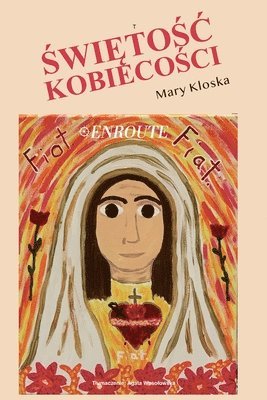 Mary Kloska - Świętośc Kobiecości, Häftad