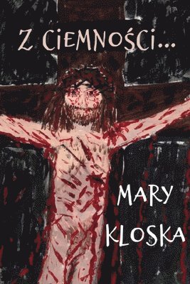 Mary Kloska - Z ciemności..., Häftad