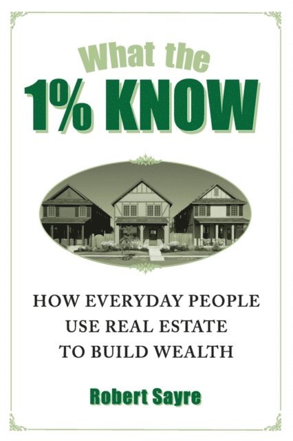 Robert Sayre - What the 1% Know, E-bok