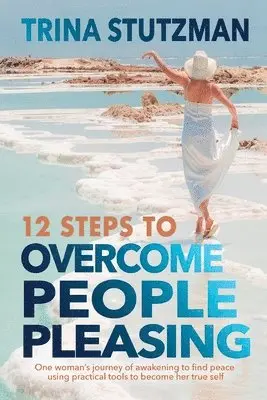 Trina Stutzman - 12 Steps to Overcome People Pleasing, Häftad. Tillgänglighet: Lägg i varukorg