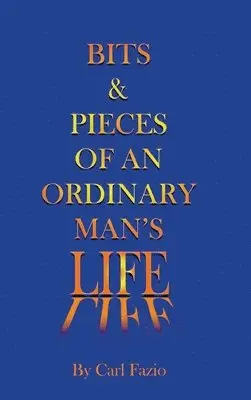 Carl Fazio - Bits & Pieces of an Ordinary Man's Life, Inbunden. Tillgänglighet: Lägg i varukorg