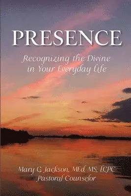 Mary G Jackson - PRESENCE Recognizing the Divine in Your Everyday Life, Häftad. Tillgänglighet: Lägg i varukorg