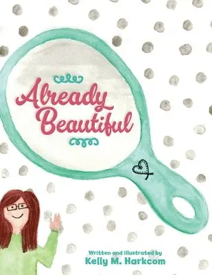 Kelly M Harkcom - Already Beautiful, Häftad. Tillgänglighet: Lägg i varukorg