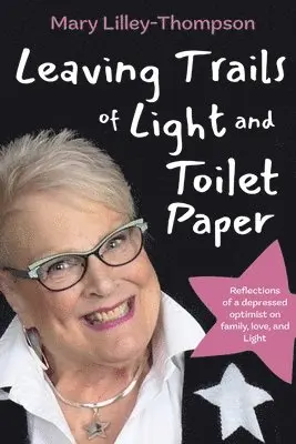 Mary Lilley-Thompson - Leaving Trails of Light and Toilet Paper, Häftad. Tillgänglighet: Lägg i varukorg