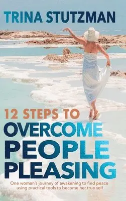 Trina Stutzman - 12 Steps to Overcome People Pleasing, Inbunden. Tillgänglighet: Lägg i varukorg