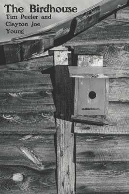 Tim Peeler - The Birdhouse, Häftad. Tillgänglighet: Lägg i varukorg