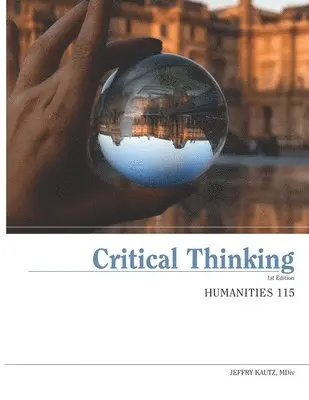 Jeffry Kautz MDIV - Humanities 115: Critical Thinking, Häftad. Tillgänglighet: Lägg i varukorg