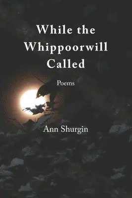 Ann Shurgin - While the Whippoorwill Called, Häftad. Tillgänglighet: Lägg i varukorg