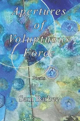 Sam Barbee - Apertures of Voluptuous Force, Häftad. Tillgänglighet: Lägg i varukorg
