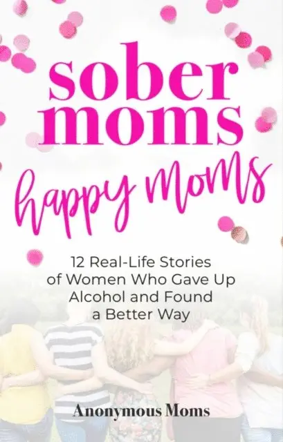 Anonymous Moms - Sober Moms, Happy Moms, E-bok. Tillgänglighet: Lägg i varukorg