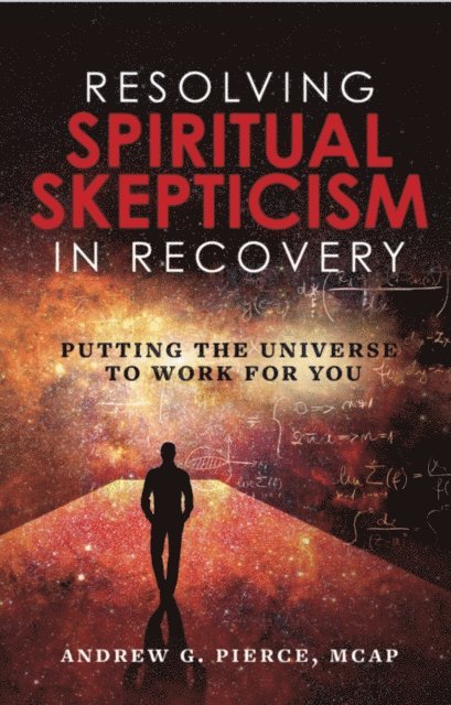 Andrew Pierce - Resolving Spiritual Skepticism in Recovery, E-bok