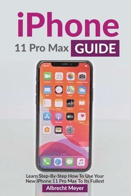Albrecht Meyer - iPhone 11 Pro Max Guide, Häftad