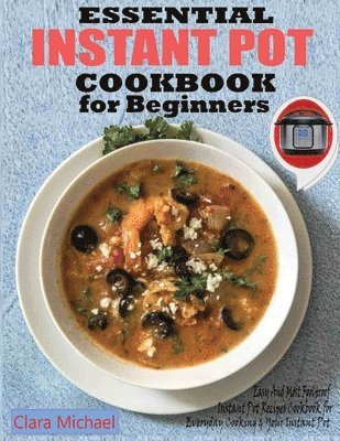 Clara Michael - Essential Instant Pot Cookbook for Beginners, Häftad